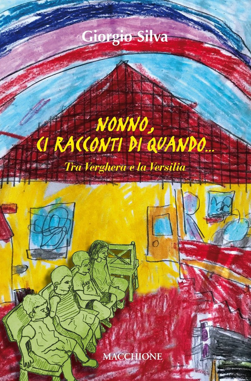 Nonno, ci racconti di quando... Tra Verghera e la Versilia, …