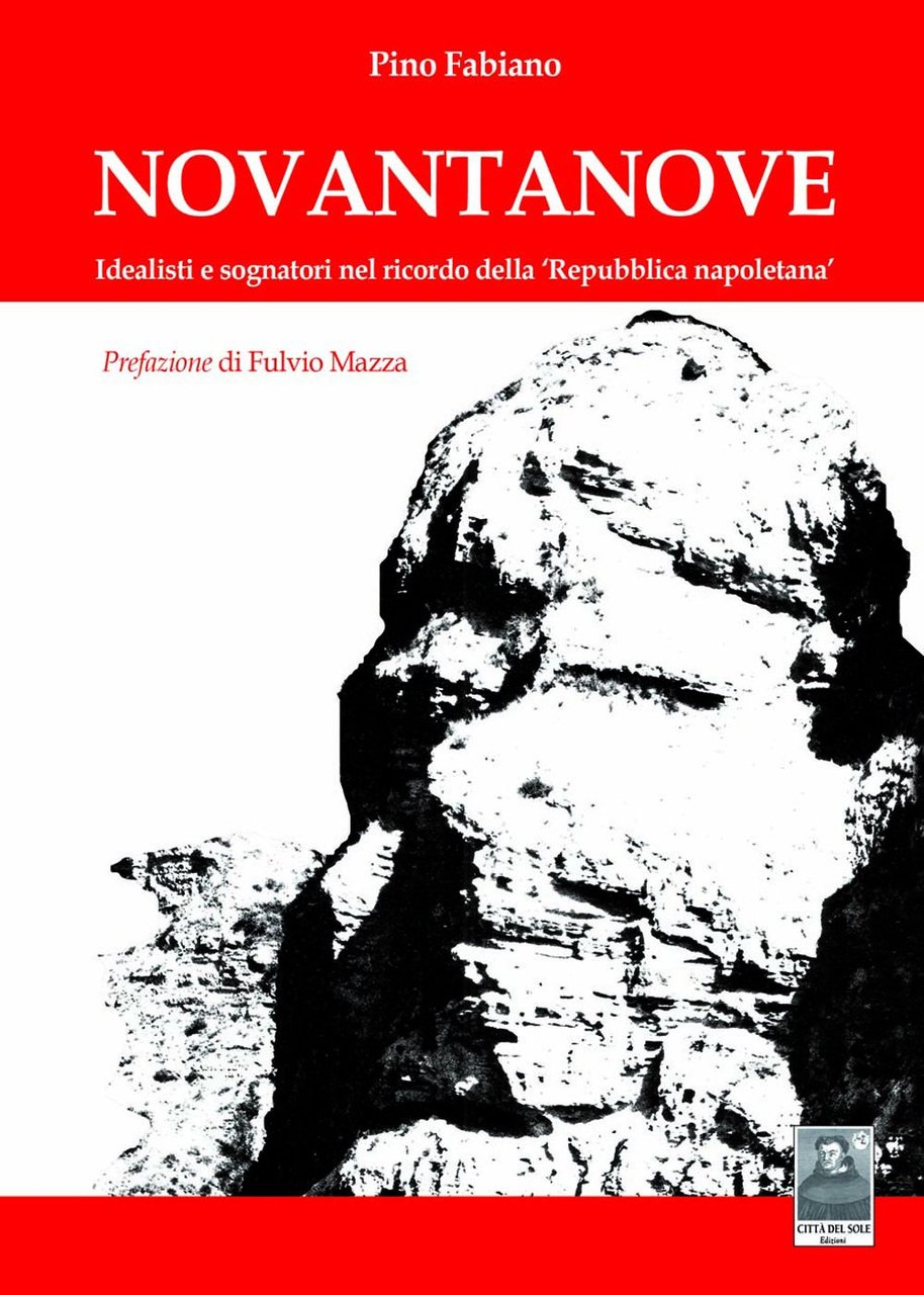 Novantanove. Idealisti e sognatori nel ricordo della "repubblica napoletana", Reggio …