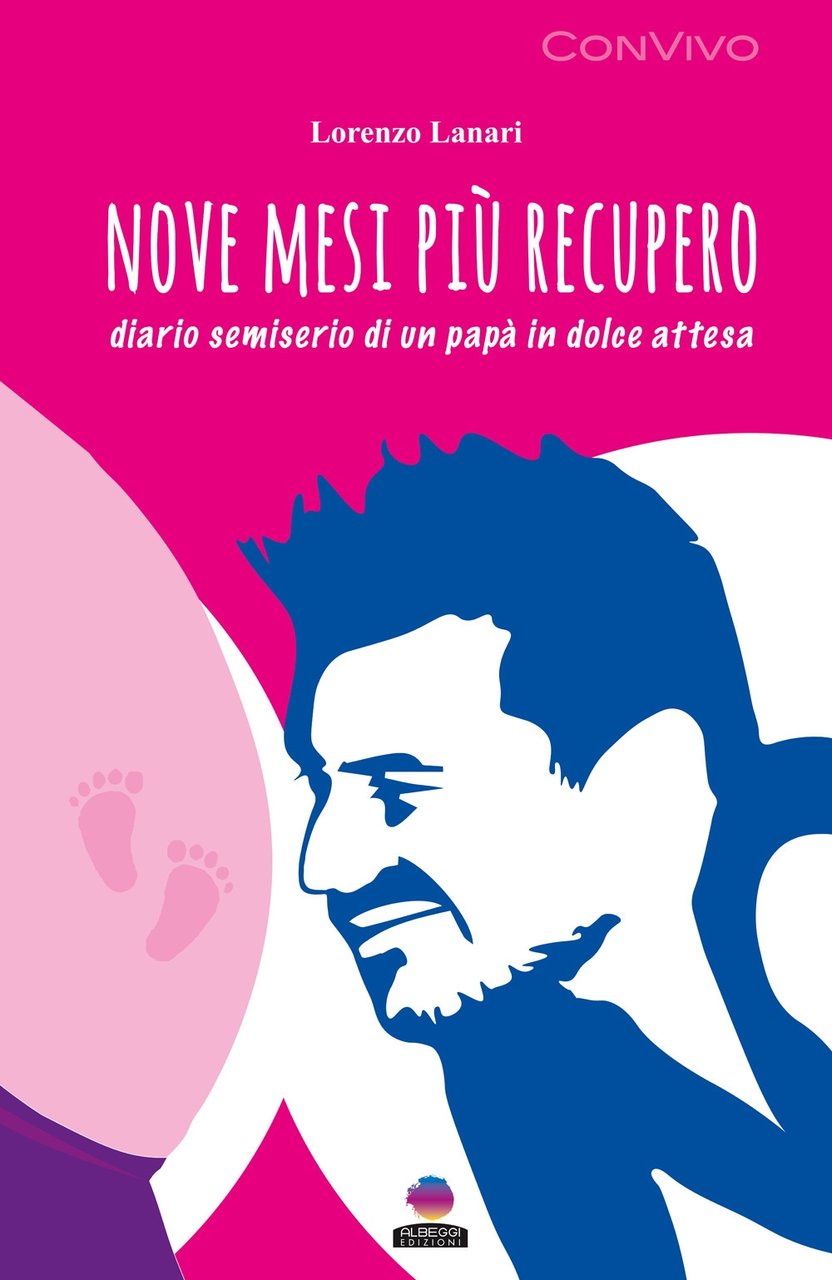 Nove mesi più recupero. Diario semiserio di un papà in …