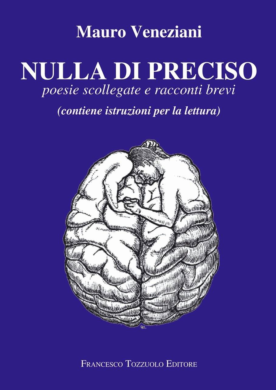 Nulla di preciso. Poesie scollegate e racconti brevi