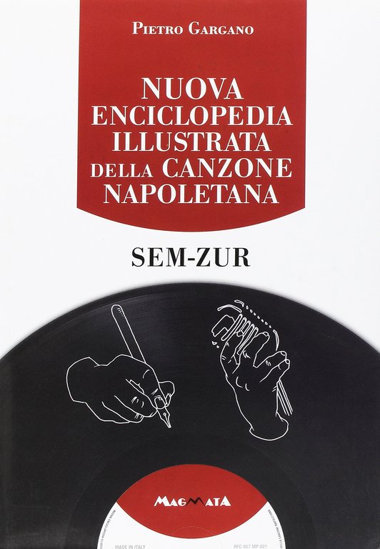 Nuova enciclopedia illustrata della canzone napoletana. Con CD-ROM. Vol. 7: SEM-ZUR, Napoli, Magmata, 2015