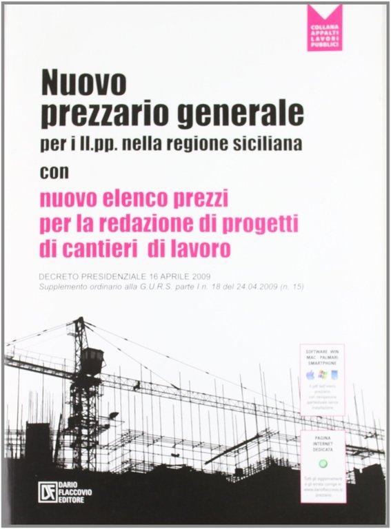 Nuovo Prezzario Generale per il Ll.pp. Nella Regione Siciliana. con CD-ROM, Palermo, Dario Flaccovio, 2009