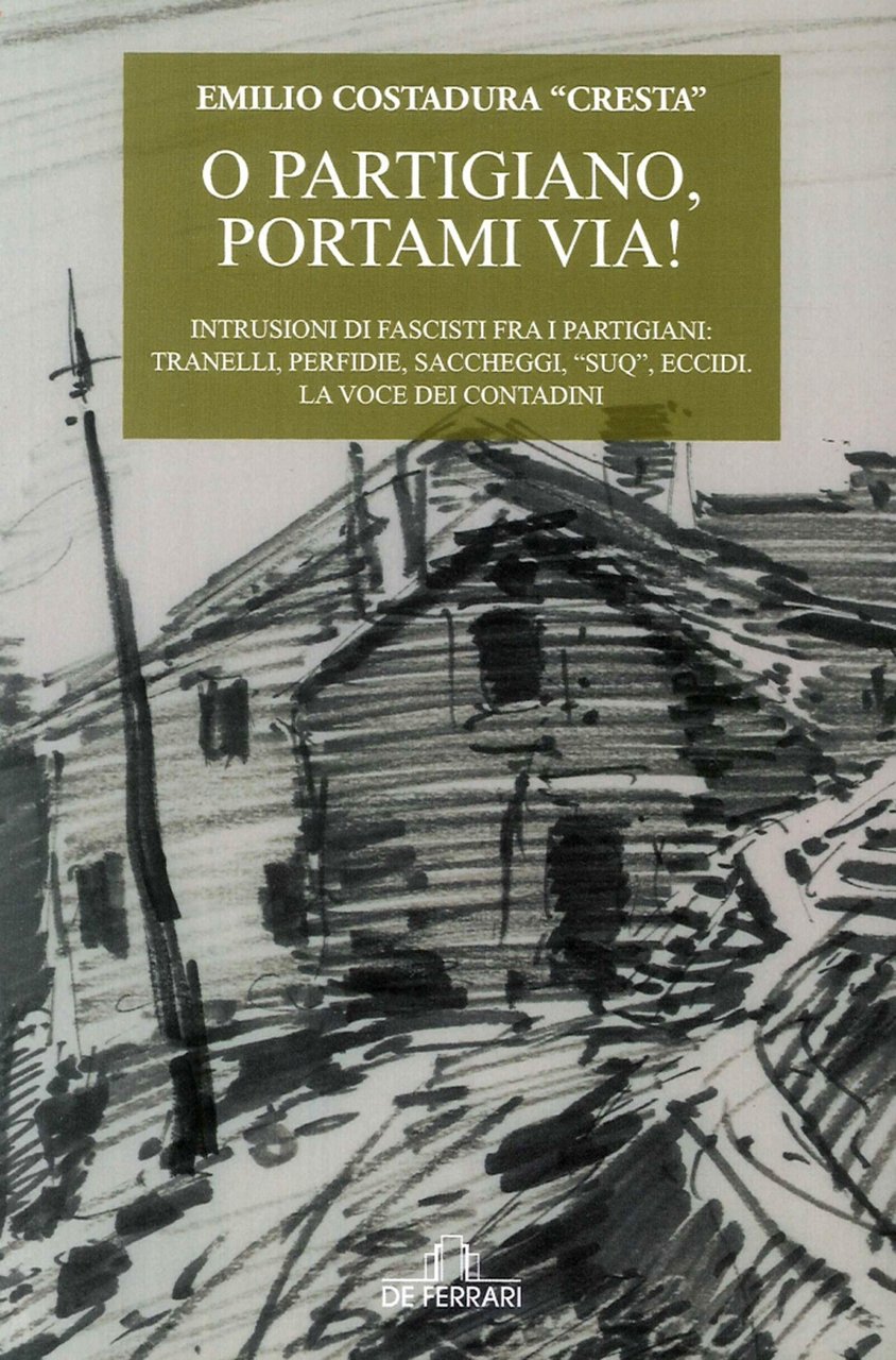 O Partigiano, Portami Via!. Intrusioni di Fascisti fra i Partigiani: …