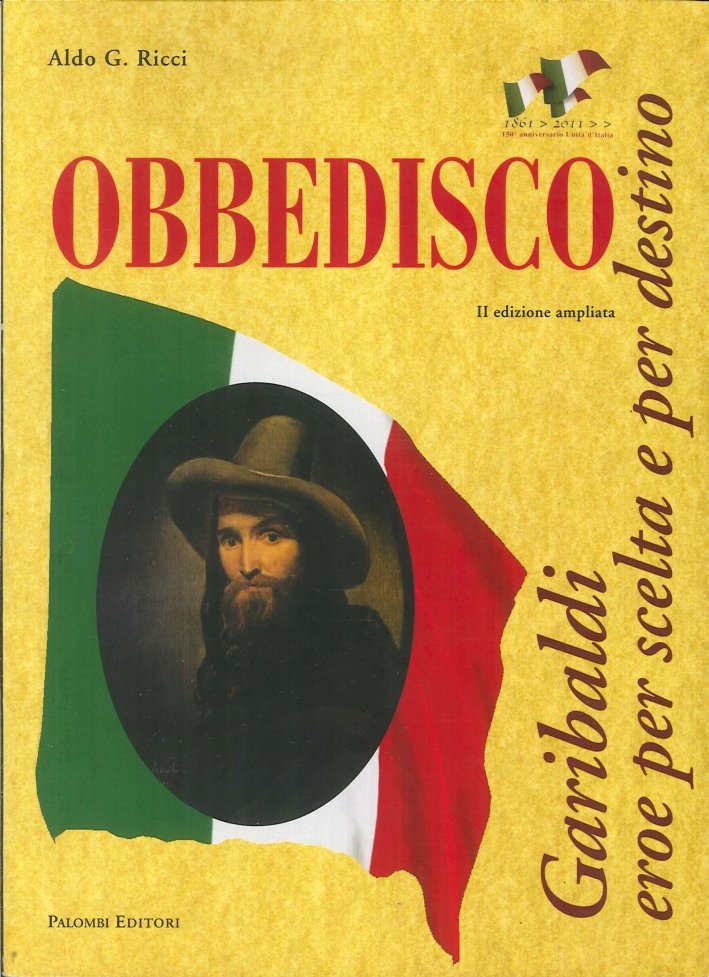 Obbedisco. Garibaldi Eroe per Scelta e per Destino