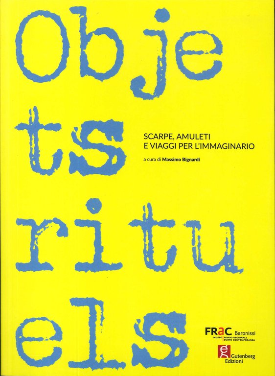 Objets rituels. Scarpe, amuleti e viaggi per l'immaginario., Baronissi, Gutenberg Edizioni, 2020