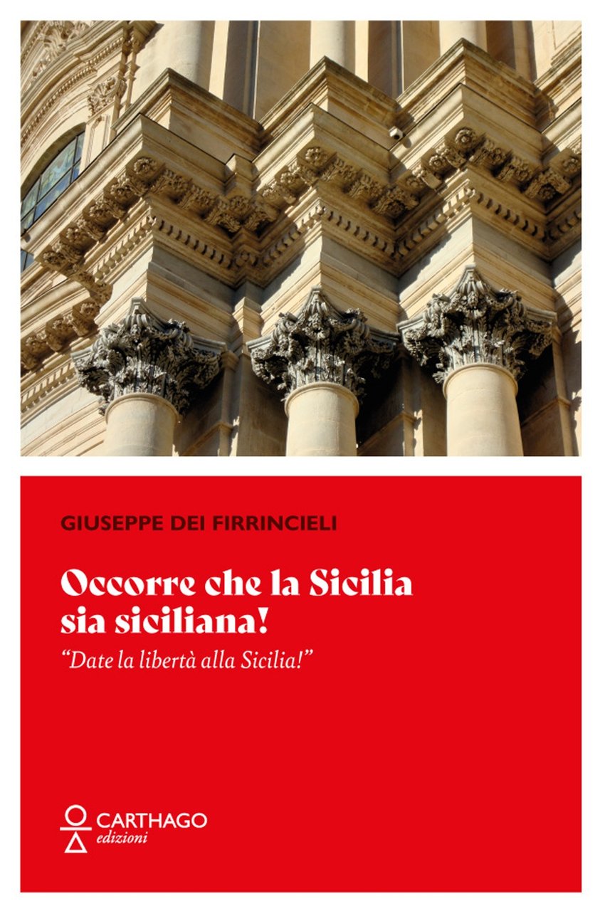 Occorre che la Sicilia sia siciliana! «Date la libertà alla …