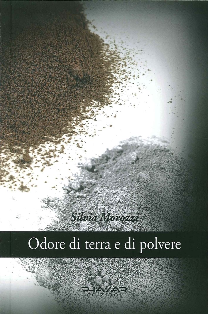 Odore di Terra e di Polvere, Firenze, Phasar Edizioni, 2014