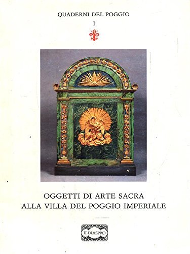 Oggetti di arte sacra alla villa del Poggio Imperiale, Firenze, …