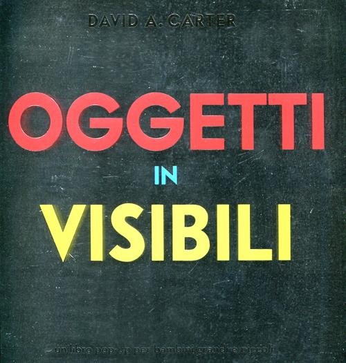 Oggetti invisibili. Libro pop-up. Ediz. illustrata, Modena, Franco Cosimo Panini … | Immagine principale