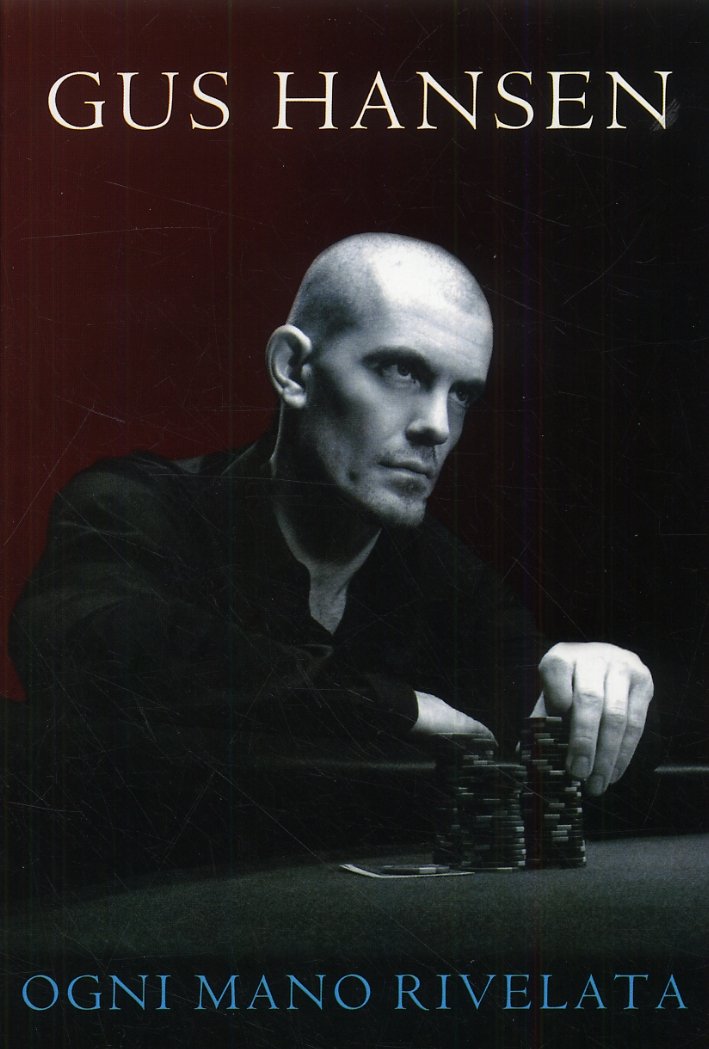 Ogni mano rivelata. Gus Hansen