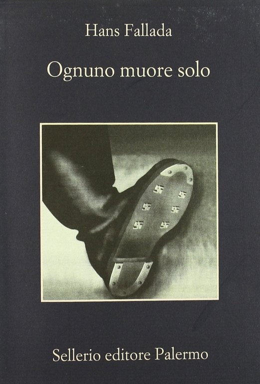 Ognuno muore solo, Palermo, Enzo Sellerio editore, 2010