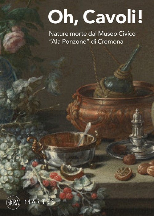 Oh, cavoli! Nature morte dal Museo Civico «Ala Ponzone» di …