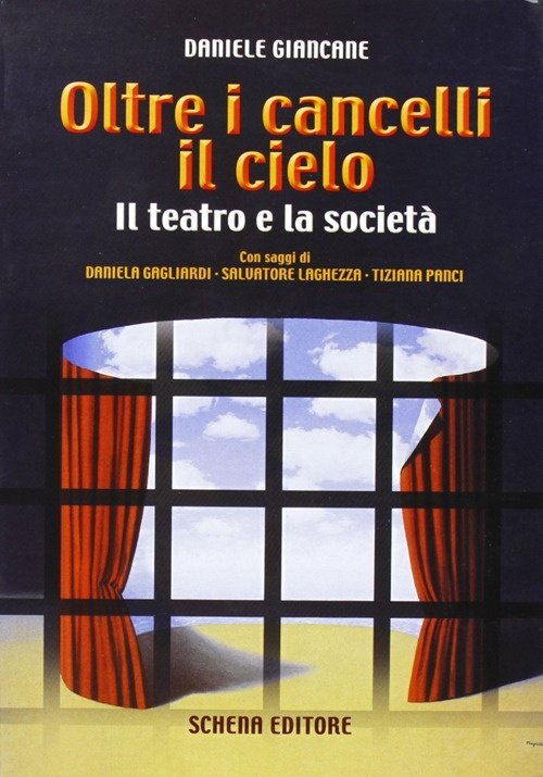 Oltre i cancelli il cielo. Il teatro e la società, Fasano, Schena Editore, 2007