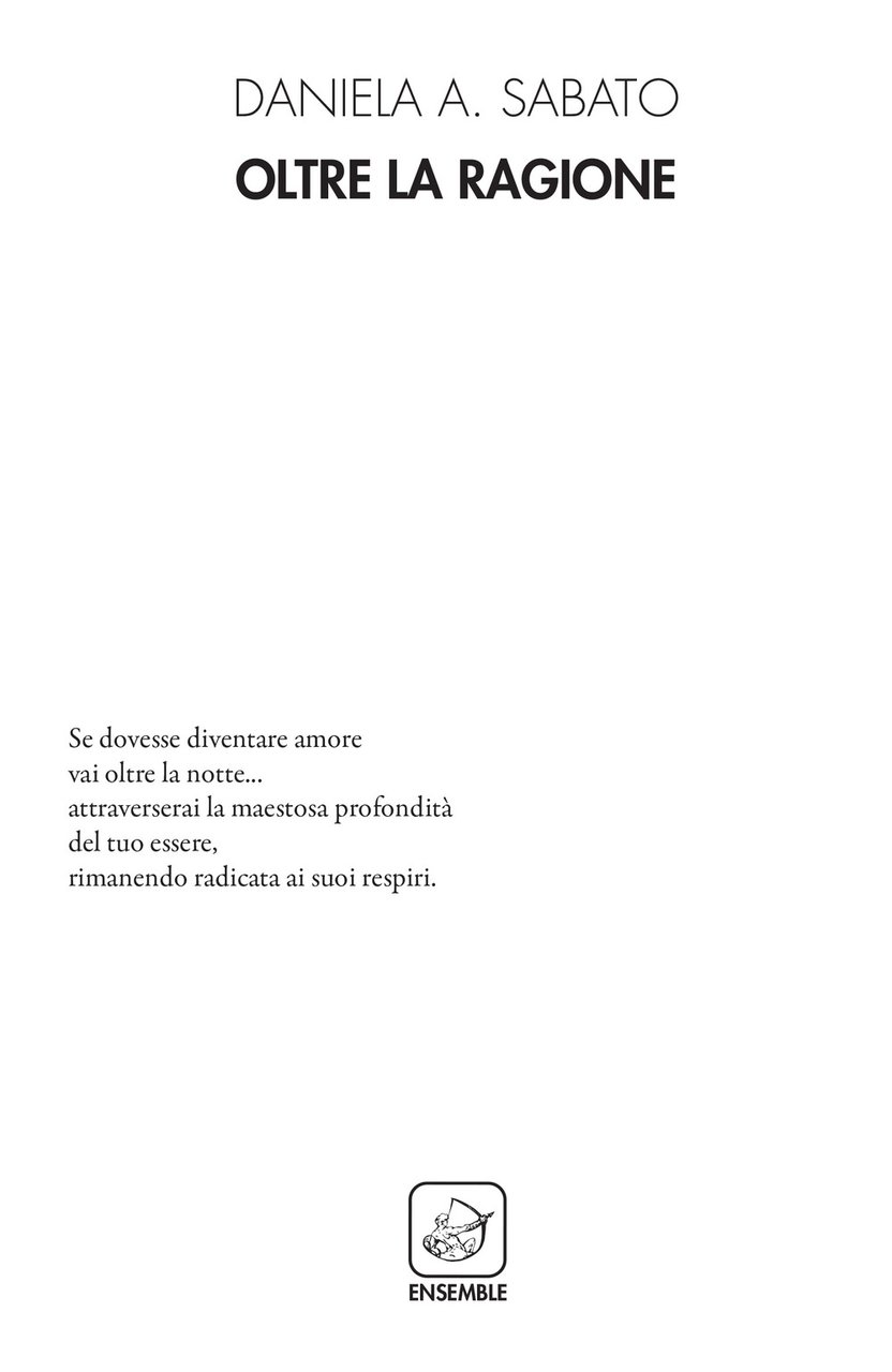 Oltre la ragione, Roma, Edizioni Ensemble, 2018