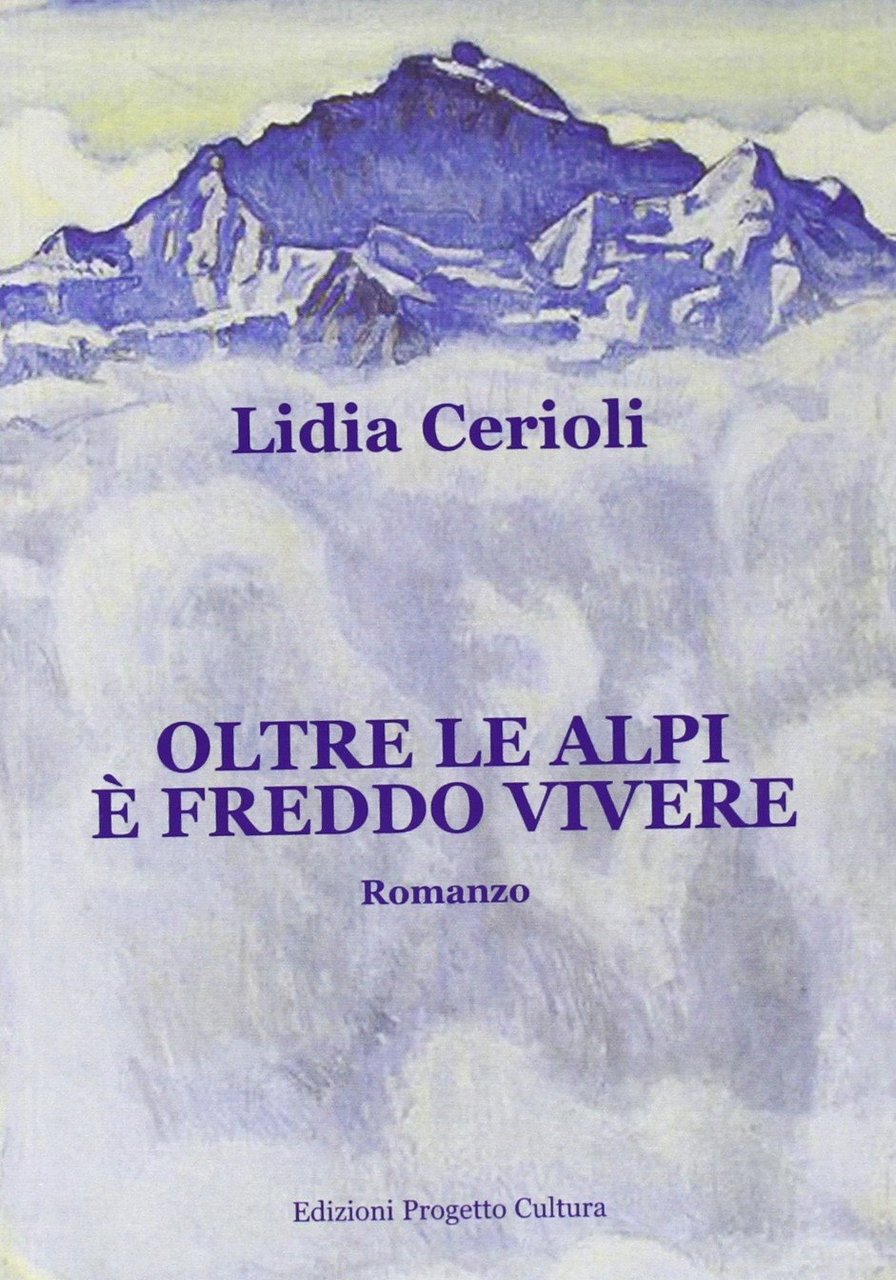 Oltre le alpi è freddo vivere, Roma, Progetto Cultura, 2012