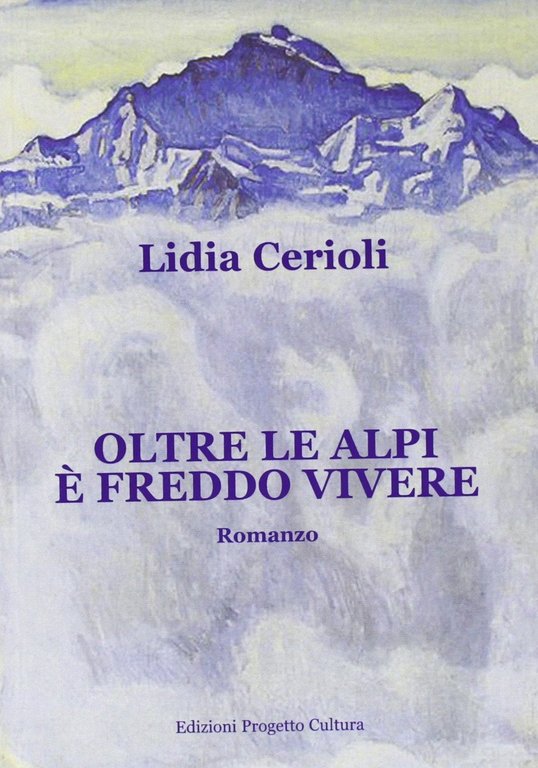 Oltre le alpi è freddo vivere, Roma, Progetto Cultura, 2012