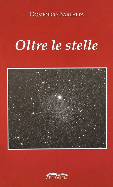 Oltre le stelle, Martina Franca, Artebaria Edizioni, 2009