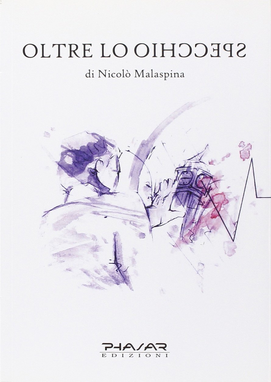 Oltre lo specchio, Firenze, Phasar Edizioni, 2009
