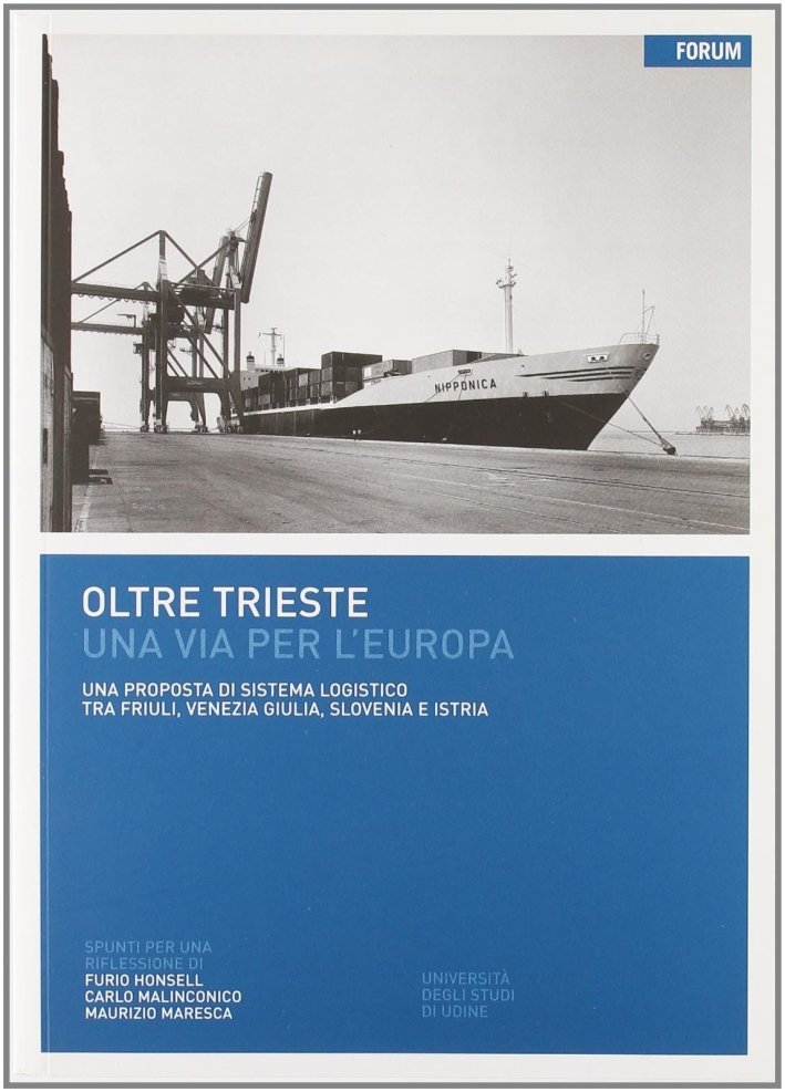 Oltre Trieste. Una via per l'Europa. Una proposta di sistema …