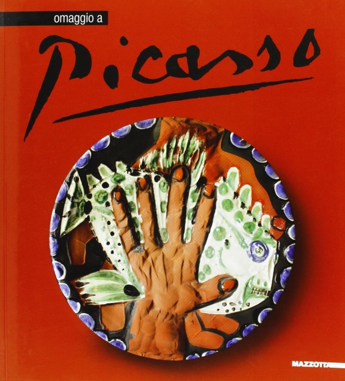 Omaggio a Picasso, Milano, Edizioni Gabriele Mazzotta, 2006