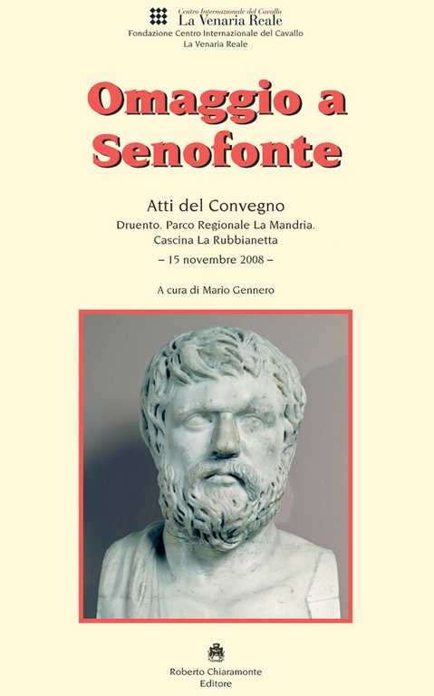 Omaggio a Senofonte. Atti del convegno (Druento, Parco Regionale La Mandria, 15 novembre 2008), Collegno, Chiaramonte Roberto Editore, 2019