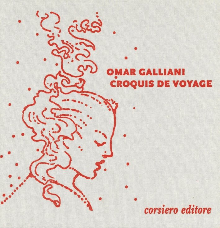 Omar Galliani. Croquis de voyage. I libri dei ritorni. The Books of Returns, Reggio Emilia, Corsiero Editore, 2015