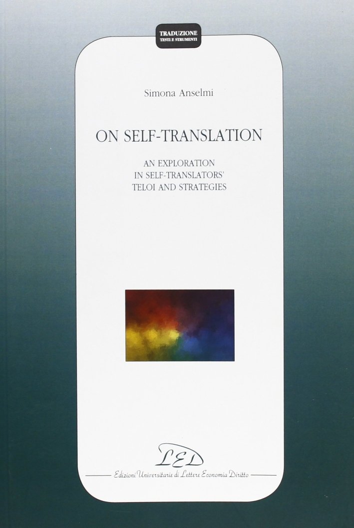 On self-translation. An exploration in self-translators teloi and strategies | Immagine principale
