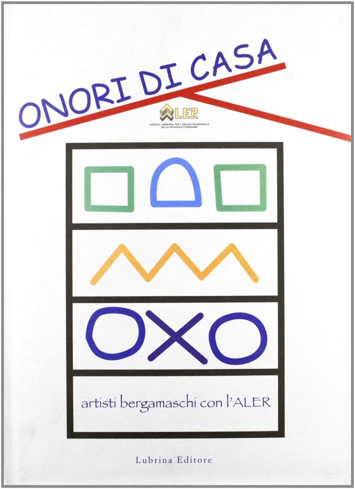 Onori di casa. Artisti bergamaschi con l'Aler, Bergamo, Lubrina Editore, …