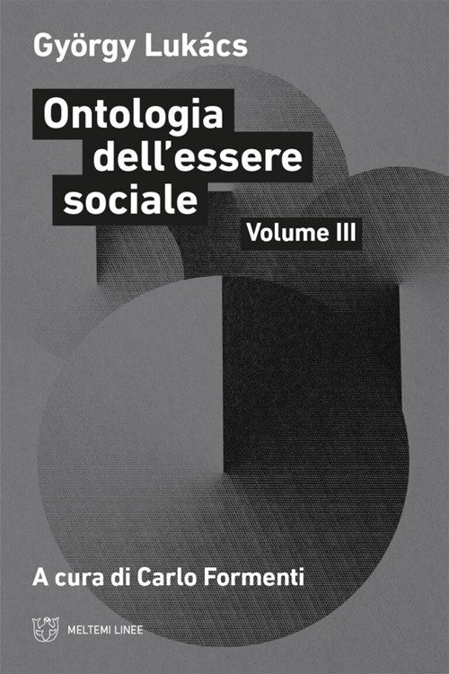 Ontologia dell'essere sociale. Vol. 3, Roma, Meltemi Editore, 2023