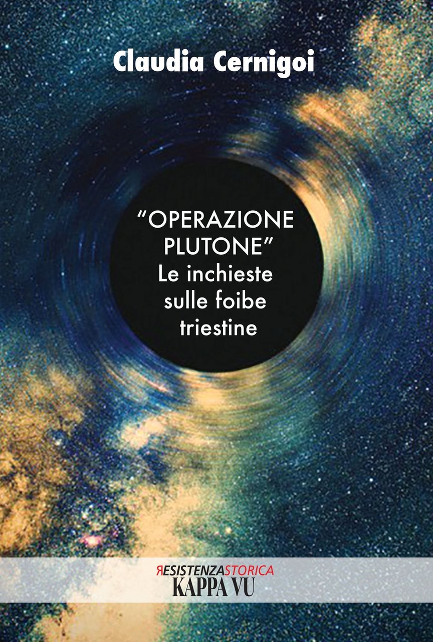"Operazione Plutone". Le Inchieste sulle Foibe Triestine