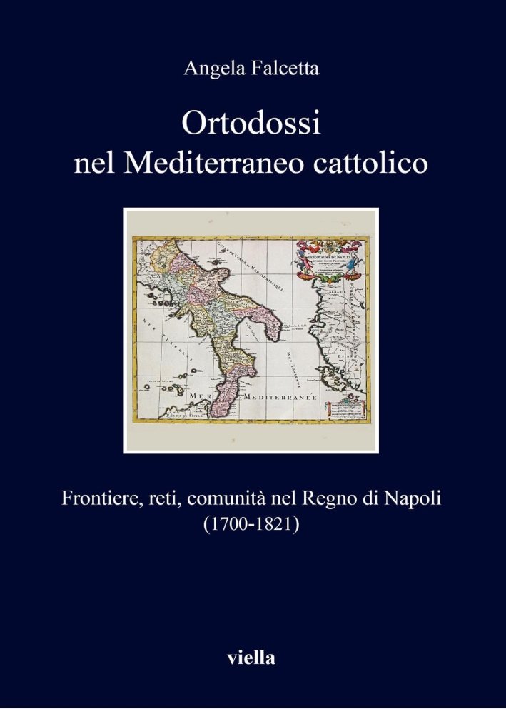 Ortodossi nel Mediterraneo cattolico. Frontiere, reti, comunità nel Regno di …