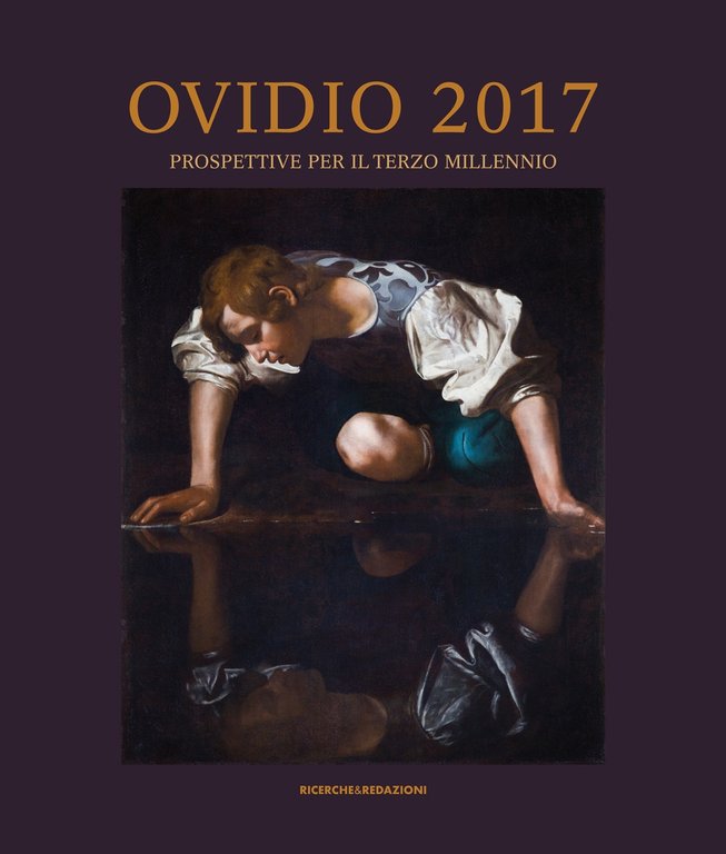 Ovidio 2017. Prospettive per il terzo millennio. Atti del Convegno Internazionale (Sulmona, 3-6 aprile 2017).