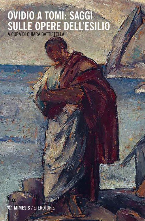 Ovidio a Tomi: Saggi sulle Opere Dell'Esilio., Sesto San Giovanni, Mimesis Edizioni, 2017