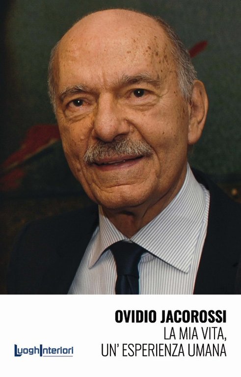 Ovidio Jacorossi. La mia vita, un'esperienza umana, Città di Castello, LuoghInteriori srl, 2021