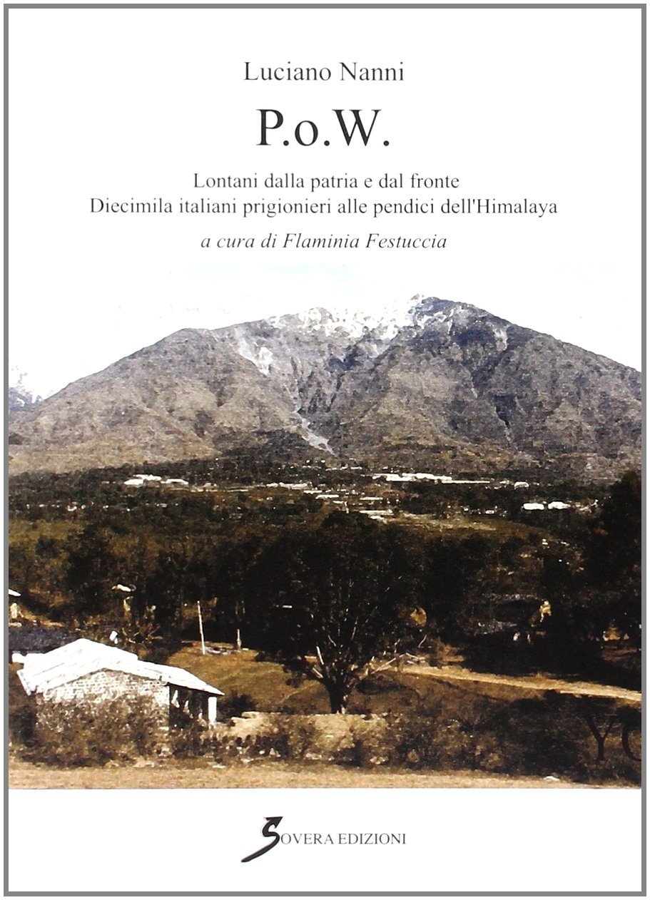 P.O.W. Lontani dalla patria e dal fronte. Dieci italiani prigionieri …