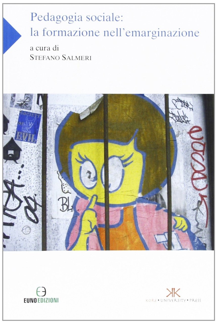 Padagogia sociale. La formazione nell'emarginazione, Leonforte, Euno Edizioni, 2012