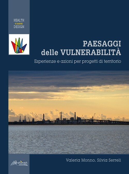 Paesaggi delle vulnerabilità. Esperienze e azioni per progetti di territorio. …