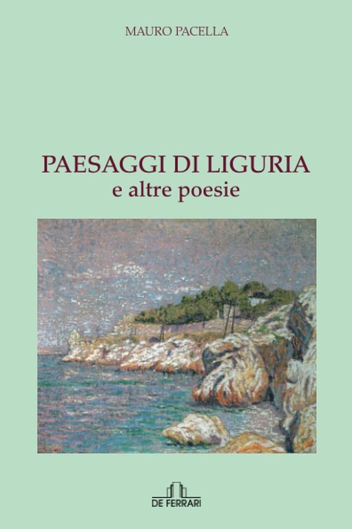 Paesaggi di Liguria e altre poesie, Genova, De Ferrari Editore, 2021