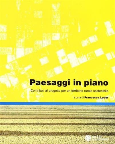 Paesaggi in Piano. Contributi al Progetto Per un Territorio Rurale …