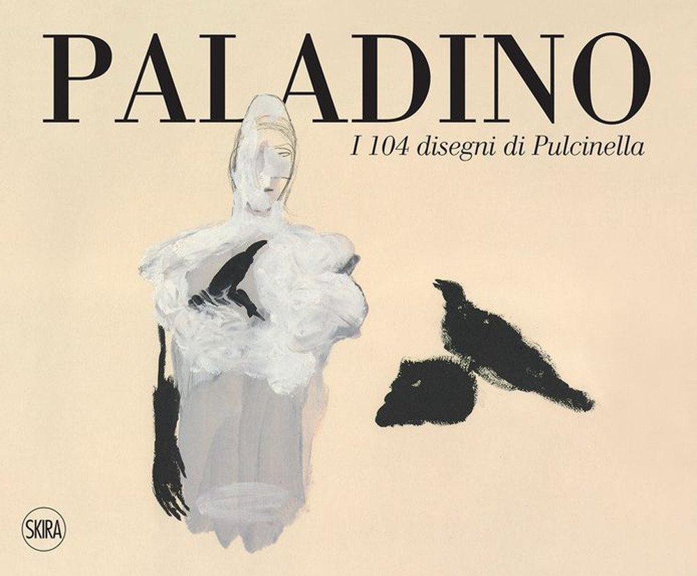 Paladino. I 104 disegni di Pulcinella, Milano, Skira, 2023