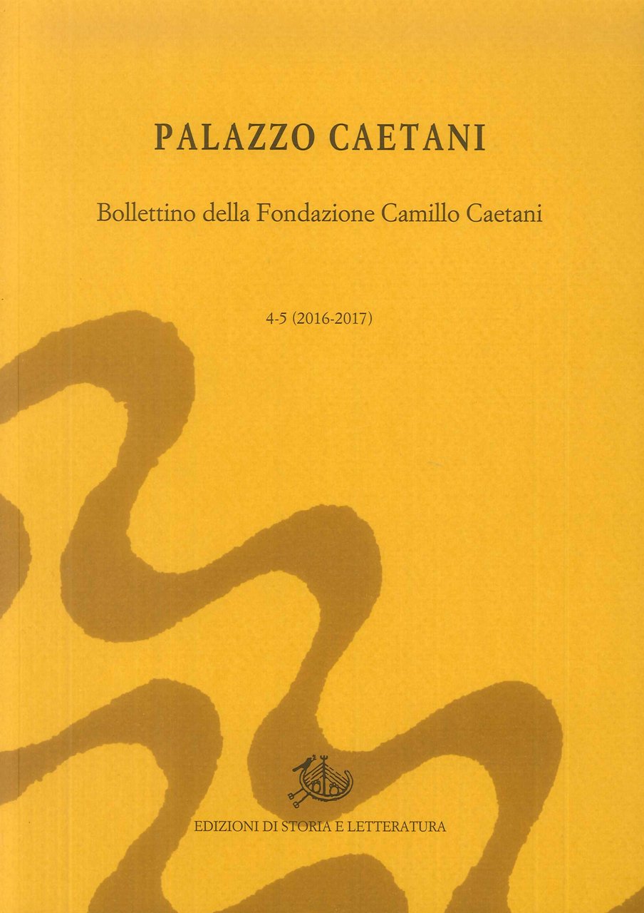 Palazzo Caetani. Bollettino della Fondazione Camillo Caetani. 4-5 (2016-2017) | Immagine principale