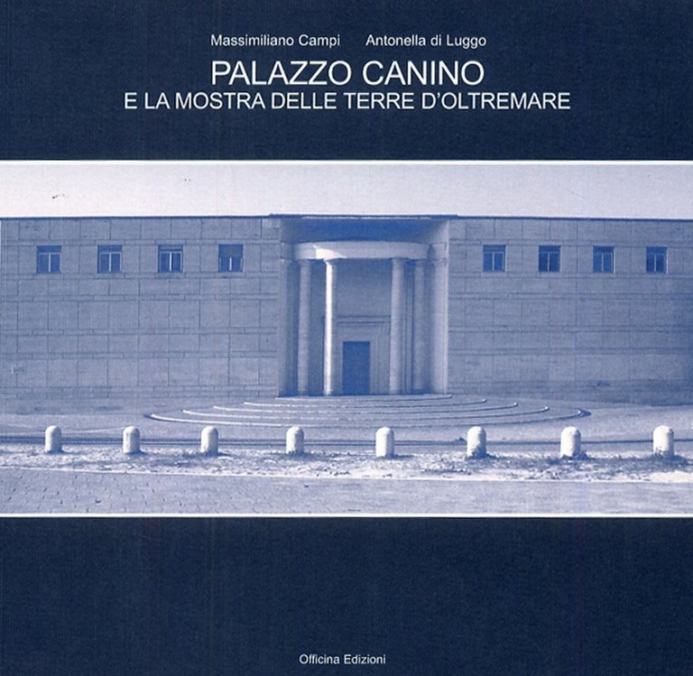Palazzo Canino e la Mostra delle Terre d'Oltremare, Roma, Officina Edizioni, 2009