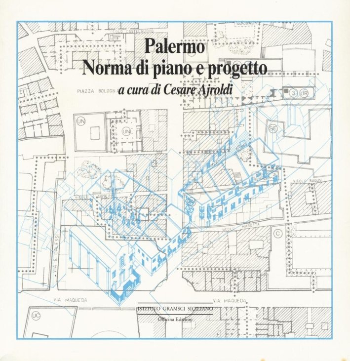 Palermo. Norma di piano e progetto, Roma, Officina Edizioni, 1990