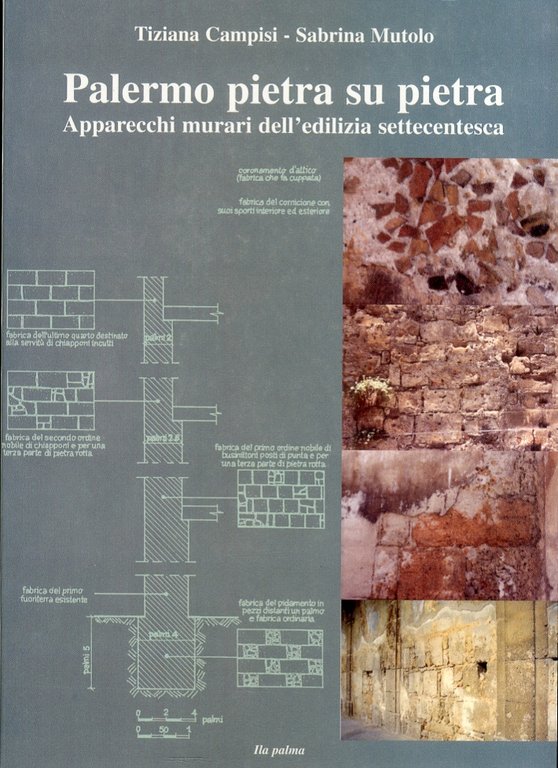 Palermo pietra su pietra. Apparecchi murari dell'edilizia settecentesca, Palermo, Ila-Palma, 2003