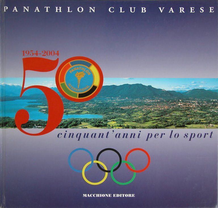 Panathlon Club Varese. Cinquant'anni per lo sport, Varese, Macchione Editore, 2004