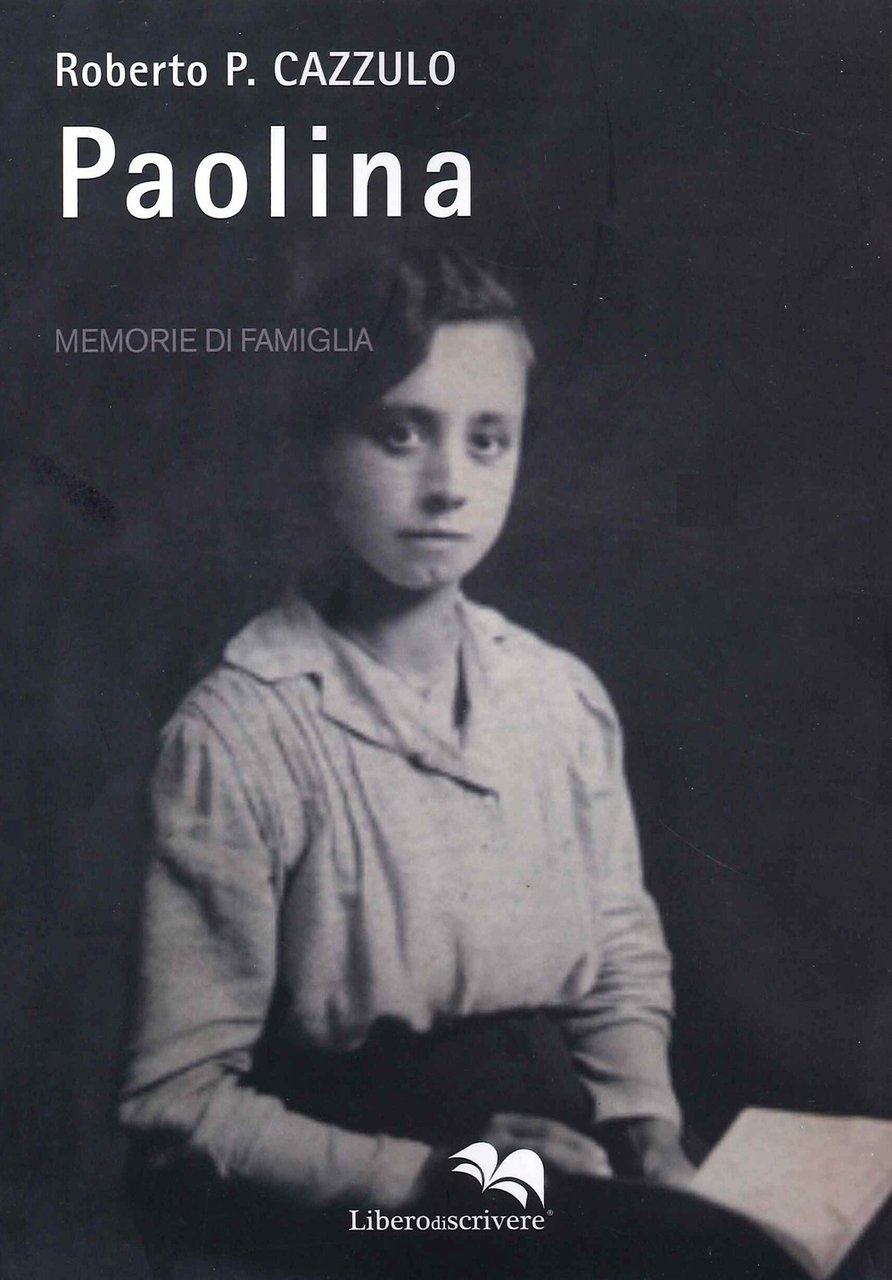 Paolina. Memorie di Famiglia, Genova, Liberodiscrivere, 2021