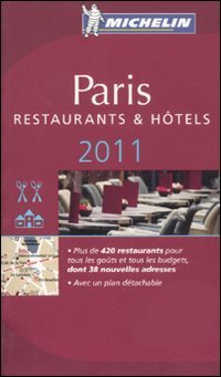 Paris 2011. Restaurants & hôtels. La guida rossa, Milano, Michelin …