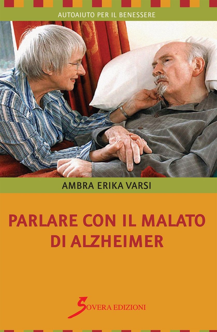 Parlare con il malato di alzheimer, Roma, Sovera Edizioni, 2014