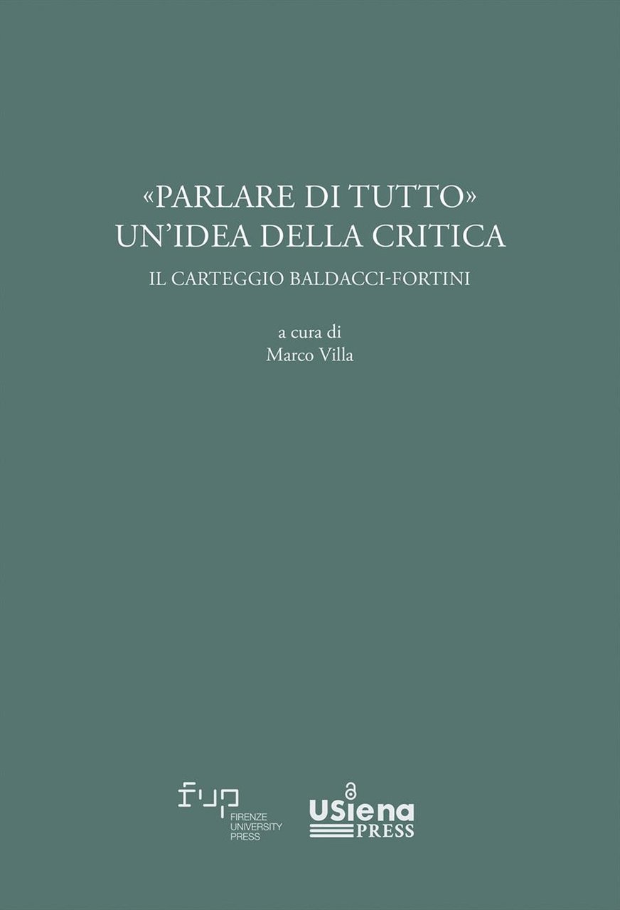 Parlare di tutto. Un'idea della critica. Il carteggio Baldacci-Fortini