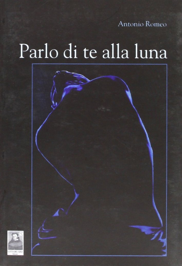Parlo di te alla luna, Reggio Calabria, Edizioni Città del …